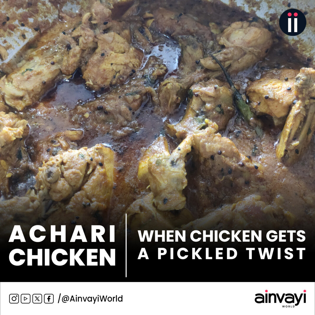 Achari Chicken: When Chicken gets a Pickled Twist