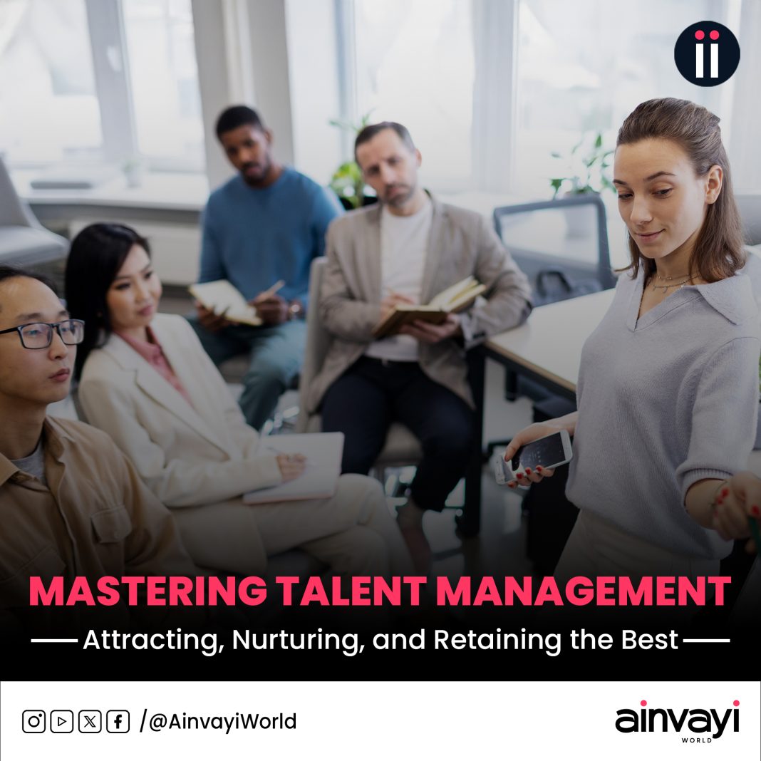 Mastering Talent Management: Attracting, Nurturing, and Retaining the Best
